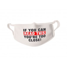 COVID-19 Face Mask If You Can Read This You're Too Close! - Sold in packages of 5 masks per package