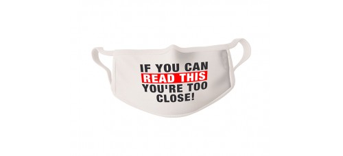 COVID-19 Face Mask If You Can Read This You're Too Close! - Sold in packages of 5 masks per package