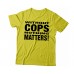 Law Enforcement - T-Shirt Without Cops Nothing Matters Black Print - Trademark Design