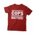 Law Enforcement - T-Shirt Without Cops Nothing Matters White Print - Trademark Design