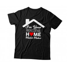 Apparel - Real Estate T-Shirt Black with I'm Your Professional Home Match Maker