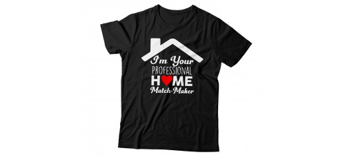 Apparel - Real Estate T-Shirt Black with I'm Your Professional Home Match Maker