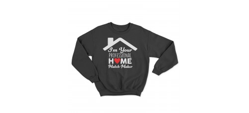 Apparel - Real Estate Crewneck Sweatshirt Black with I'm Your Professional Home Match Maker