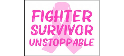 Breast Cancer - Fighter Survivor Unstoppable