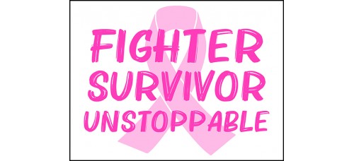 Breast Cancer - Fighter Survivor Unstoppable