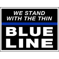 Law Enforcement - We Stand Thin Blue Line - 18x24x4mm Coroplastic Black & Blue on White