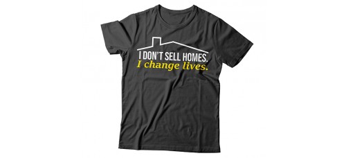 Apparel - Real Estate T-Shirt Black with I Don't Sell Homes I Change Lives