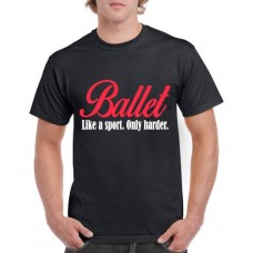 Apparel - Stock Design T-Shirt Black with Ballet Like A Sport Only Harder